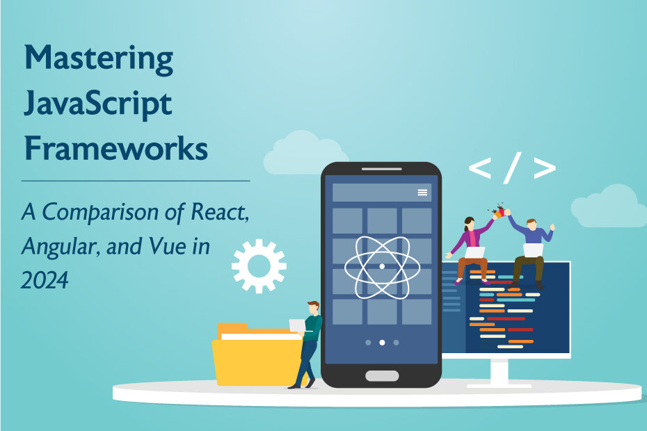 Mastering JavaScript Frameworks: A Comparison of React, Angular, and Vue in 2024