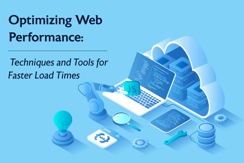 Optimizing Web Performance: Techniques and Tools for Faster Load Times